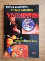 Mihnea Columbeanu - Nostradamus. Profetii complete