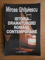 Mircea Ghitulescu - Istoria dramaturgiei romane contemporane