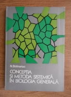 N. Botnariuc - Conceptia si metoda sistemica in biologia generala