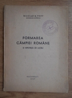 Nicolae M. Pop - Formarea Campiei Romane. O ipoteza de lucru (1947)