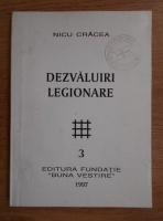 Nicu Cracea - Dezvaluiri legionare (volumul 3)