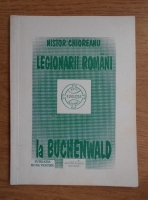 Nistor Chioreanu - Legionarii romani la Buchenwald
