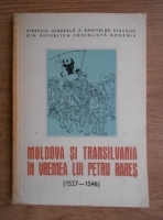 Radu Constantinescu - Moldova si Transilvania in vremea lui Petru Rares (1527-1546)