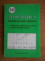 Tiberie Sarbu - Matematica, clasa a XII-a. Elemente de analiza matematica. Rezolvarea problemelor din manual. Notiuni esentiale de teorie