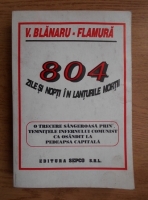 V. Blanaru Flamura - 804 zile si nopti in lanturile mortii