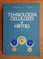 V. Diaconescu - Tehnologia celulozei si hartiei (volumul 1)