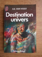 A. E. Van Vogt - Destination univers