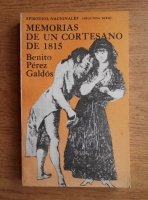 Benito Perez Galdos - Memorias de un cortesano de 1815