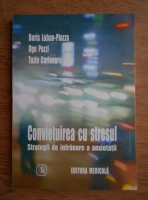 Boris Luban-Plozza - Convietuirea cu stresul. Strategii de infranare a anxietatii