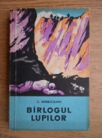 Constantin Barbuceanu - Barlogul lupilor (volum de debut, 1963)