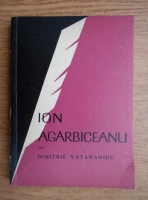 Anticariat: Dimitrie Vatamaniuc - Ion Agarbiceanu