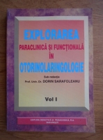 Dorin Sarafoleanu - Explorarea paraclinica si functionala in otorinolaringologie (volumul 1)
