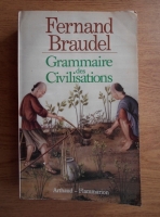 Fernand Braudel - Grammaire des civilisations