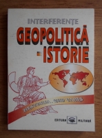 Gheorghe Vartic - Interferente geopolitica-istorie. Historia, quo vadis? (editie bilingva)