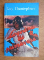 Anticariat: Guy Chantepleure - Logodna de primavara