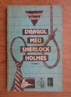 Haralamb Zinca - Dragul meu Sherlock Holmes