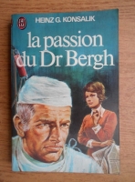 Heinz G. Konsalik - La passion du Dr. Bergh