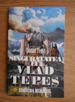 Ileana Toma - Singuratatea lui Vlad Tepes