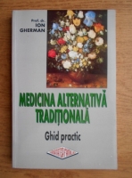 Ion Gherman - Medicina alternativa traditionala. Ghid practic