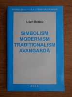 Iulian Boldea - Simbolism, modernism, traditionalism, avangarda