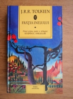 J. R. R. Tolkien - Fratia inelului (volumul 1)