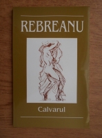 Liviu Rebreanu - Calvarul