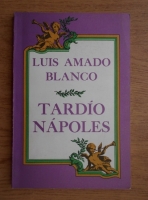 Luis Amado Blanco - Tardio Napoles