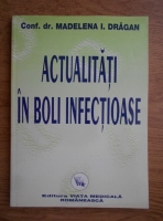Madelena I. Dragan - Actualitati in boli infectioase