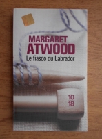 Margaret Atwood - Le fiasco du Labrador