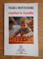 Anticariat: Maria Montessori - Copilul in familie
