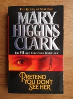 Anticariat: Mary Higgins Clark - Pretend you don't see her