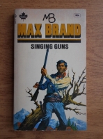 Max Brand - Singing guns