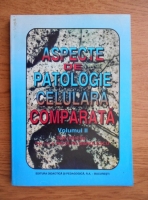 Nicolae Manolescu - Aspecte de patologie celulara comparata (volumul 2)