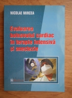 Nicolae Mircea - Evaluarea bolnavului cardiac in terapie intensiva si anestezie