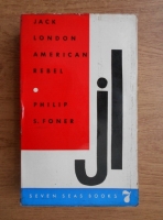 Anticariat: Philip S. Foner - Jack London american rebel