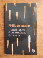 Philippe Vasset - Journal intime d'un marchand de canons