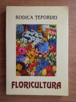 Anticariat: Rodica Tepordei - Floricultura