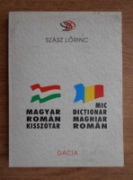 Szasz Lorinc - Magyar roman kisszotar. Mic dictionar maghiar roman