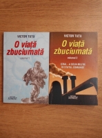 Victor Tutu - O viata zbuciumata (2 volume)