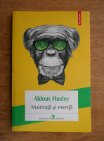 Aldous Huxley - Maimuta si esenta