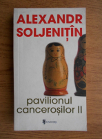 Alexandr Soljenitin - Pavilionul cancerosilor (volumul 2)