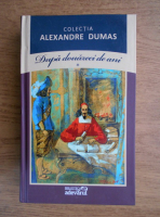 Anticariat: Alexandre Dumas - Dupa douazeci de ani (volumul 1)