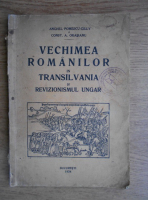 Anghel Pomescu Gilly - Vechimea romanilor in Transilvania si Revizionismul ungar (1934)