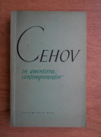 Anticariat: Anton Pavlovici Cehov - In amintirea contemporanilor 