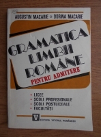 Augustin Macarie - Gramatica limbii romane pentru admitere