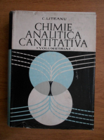 Candin Liteanu - Chimie analitica cantitativa. Volumetria