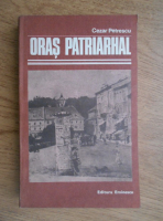Anticariat: Cezar Petrescu - Oras patriarhal