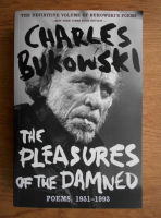 Charles Bukowski - The pleasures of the damned
