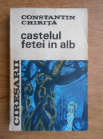 Constantin Chirita - Ciresarii. Castelul fetei in alb (volumul 2)