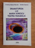 Cristina Maria Necula - Dramaturgia lui Marin Sorescu. Teatru parabolic